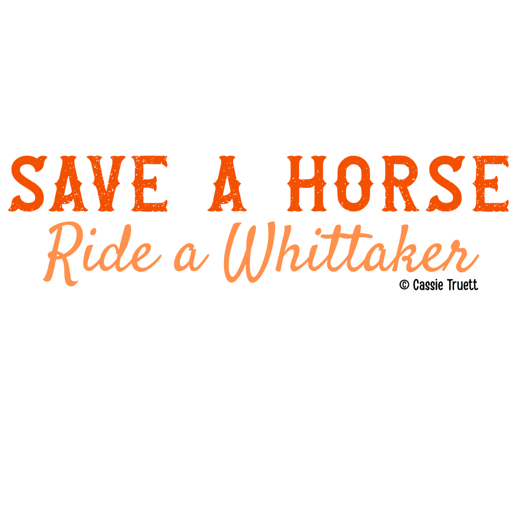 "Save a Horse, Ride a Whittaker" Sticker