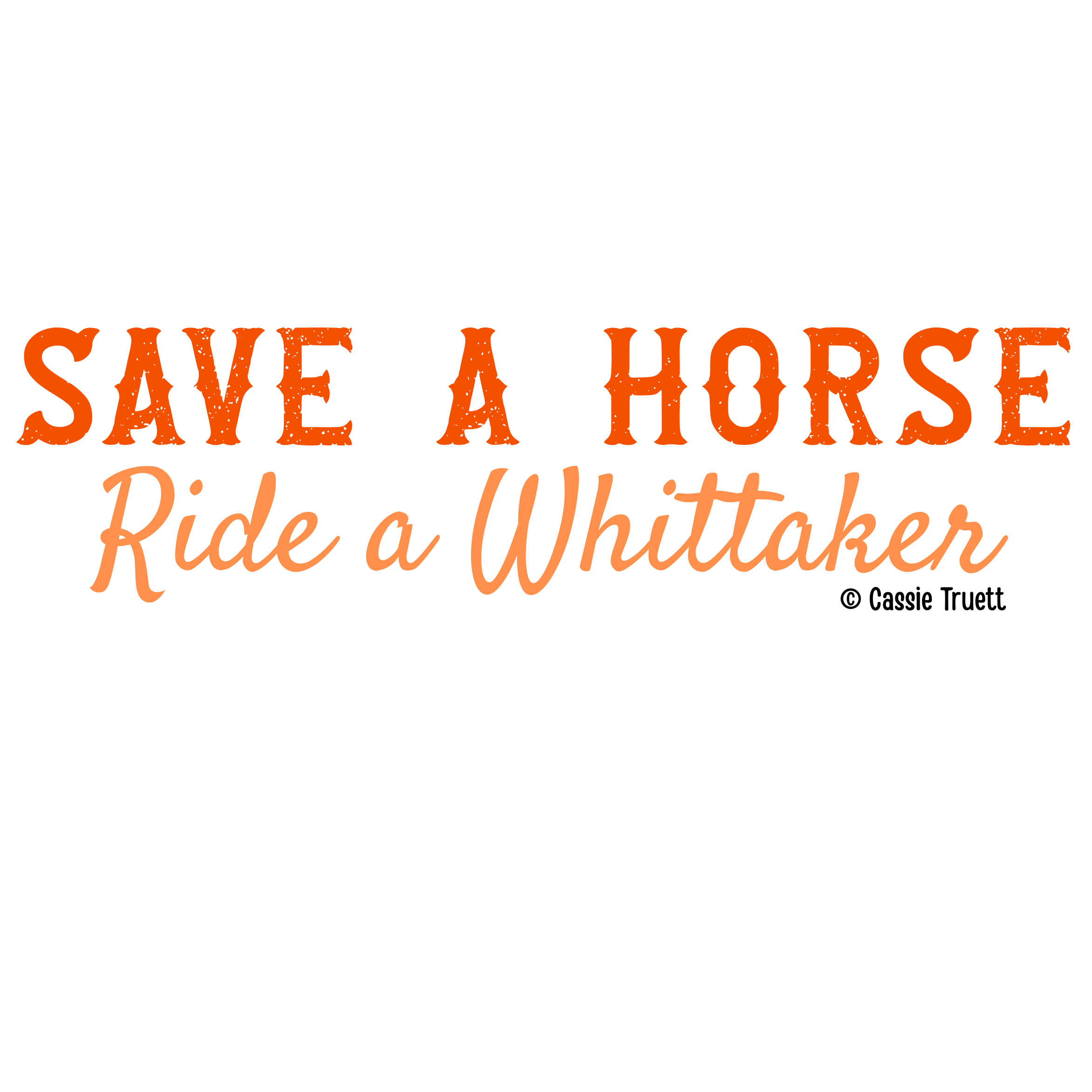 "Save a Horse, Ride a Whittaker" Sticker