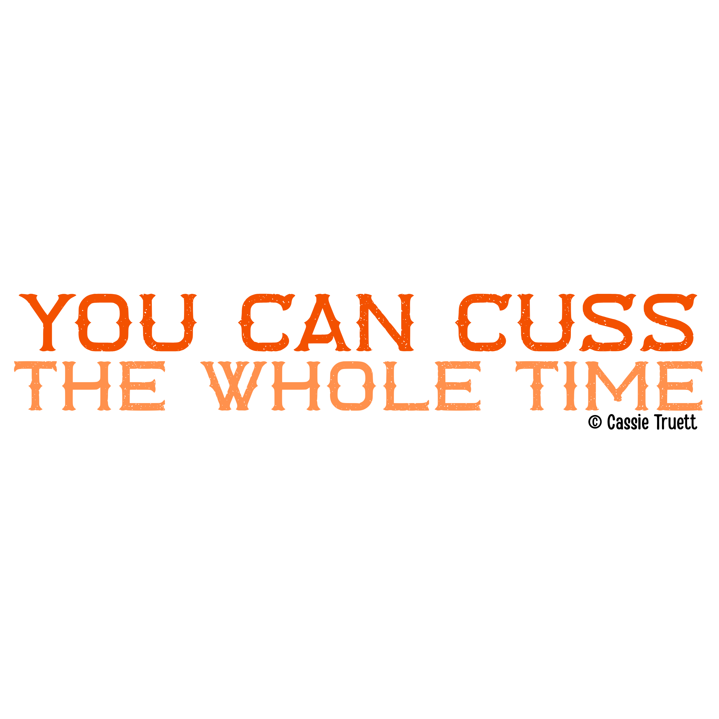 "You Can Cuss the Whole Time" Sticker